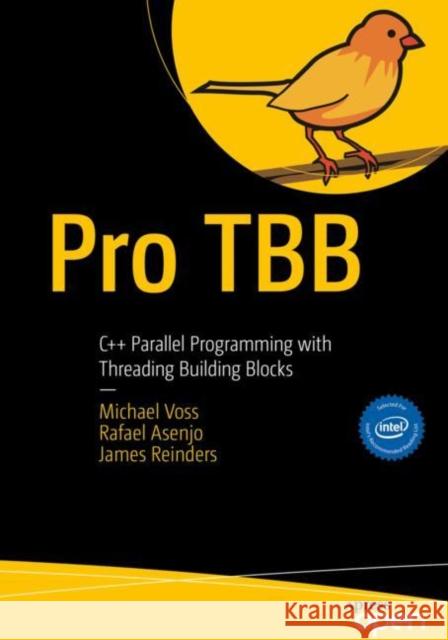 Pro Tbb: C++ Parallel Programming with Threading Building Blocks Voss, Michael 9781484243978 Apress