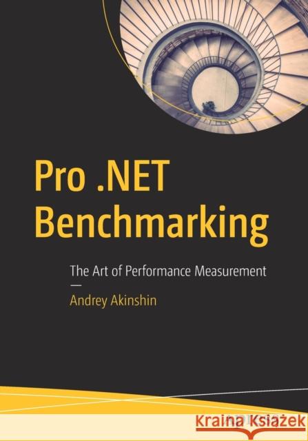 Pro .Net Benchmarking: The Art of Performance Measurement Akinshin, Andrey 9781484249406 Apress