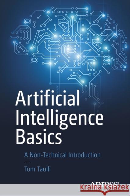 Artificial Intelligence Basics: A Non-Technical Introduction Taulli, Tom 9781484250273 Apress
