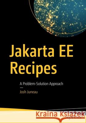 Jakarta Ee Recipes: A Problem-Solution Approach Juneau, Josh 9781484255865 Apress