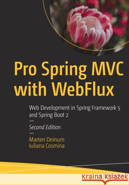 Pro Spring MVC with Webflux: Web Development in Spring Framework 5 and Spring Boot 2 Deinum, Marten 9781484256657 Apress