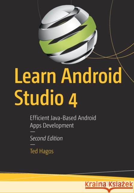 Learn Android Studio 4: Efficient Java-Based Android Apps Development Hagos, Ted 9781484259368 Apress