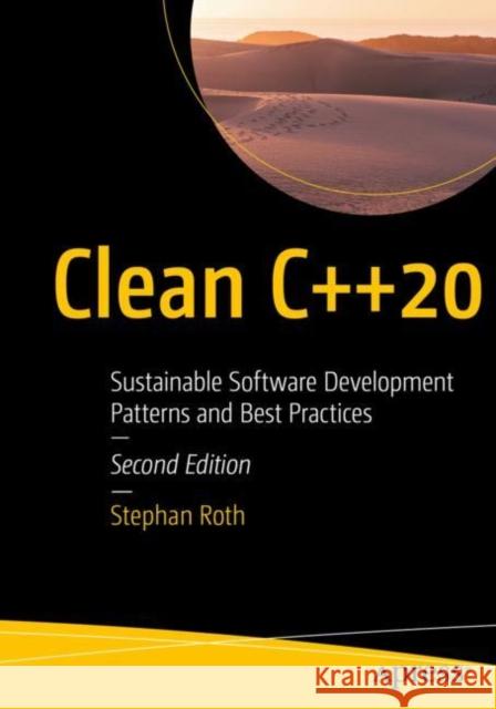 Clean C++20: Sustainable Software Development Patterns and Best Practices Roth, Stephan 9781484259481