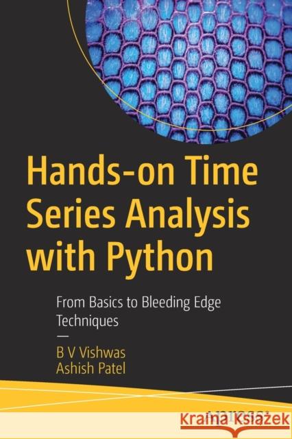 Hands-On Time Series Analysis with Python: From Basics to Bleeding Edge Techniques Vishwas, B. V. 9781484259917 Apress