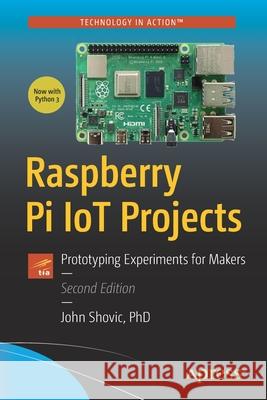 Raspberry Pi Iot Projects: Prototyping Experiments for Makers John C. Shovic 9781484269107 Apress