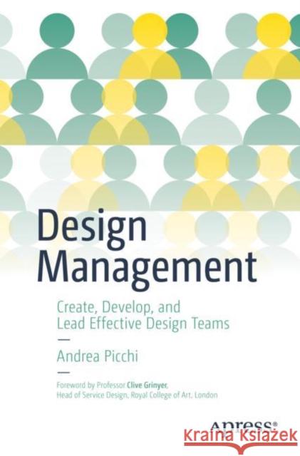 Design Management: Create, Develop, and Lead Effective Design Teams Picchi, Andrea 9781484269534 APress