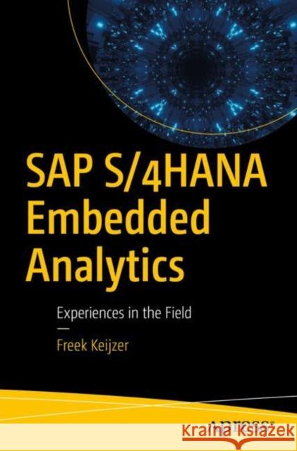 SAP S/4hana Embedded Analytics: Experiences in the Field Freek Keijzer 9781484270165