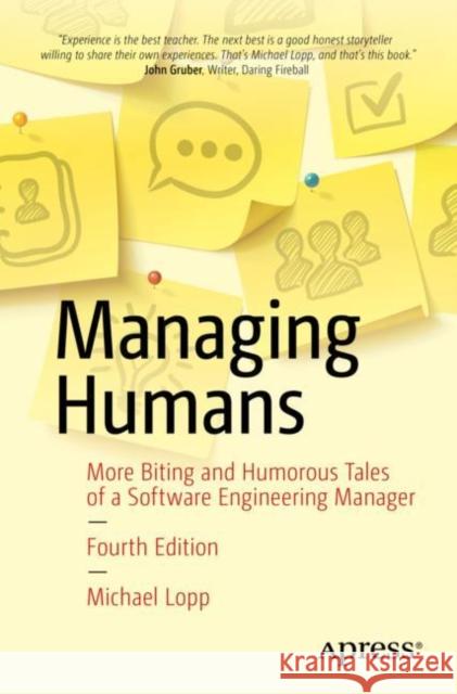 Managing Humans: More Biting and Humorous Tales of a Software Engineering Manager Lopp, Michael 9781484271155 APress