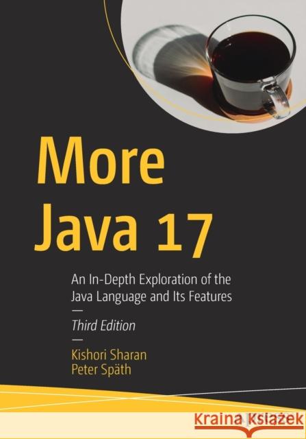 More Java 17: An In-Depth Exploration of the Java Language and Its Features Sharan, Kishori 9781484271346 Apress