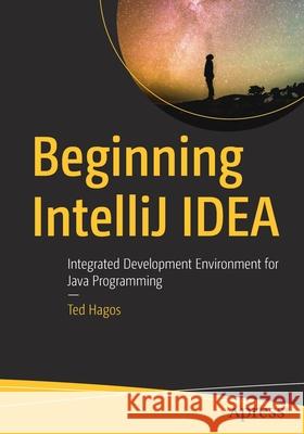 Beginning Intellij Idea: Integrated Development Environment for Java Programming Hagos, Ted 9781484274453 APress