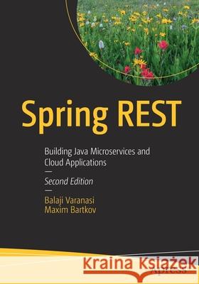 Spring Rest: Building Java Microservices and Cloud Applications Varanasi, Balaji 9781484274767