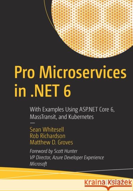 Pro Microservices in .Net 6: With Examples Using ASP.NET Core 6, Masstransit, and Kubernetes Whitesell, Sean 9781484278321 Apress