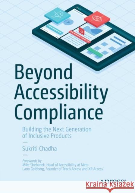 Beyond Accessibility Compliance: Building the Next Generation of Inclusive Products Chadha, Sukriti 9781484279472 APress