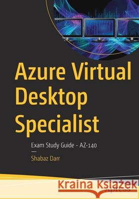 Azure Virtual Desktop Specialist: Exam Study Guide - Az-140 Darr, Shabaz 9781484279861 Apress