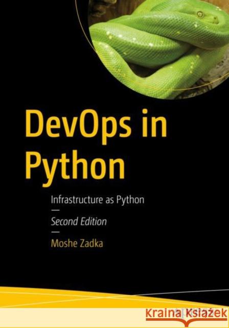 Devops in Python: Infrastructure as Python Zadka, Moshe 9781484279953 APress