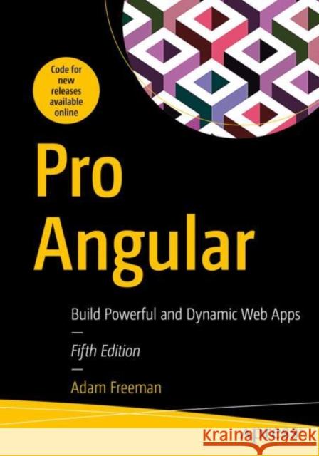 Pro Angular: Build Powerful and Dynamic Web Apps Freeman, Adam 9781484281758