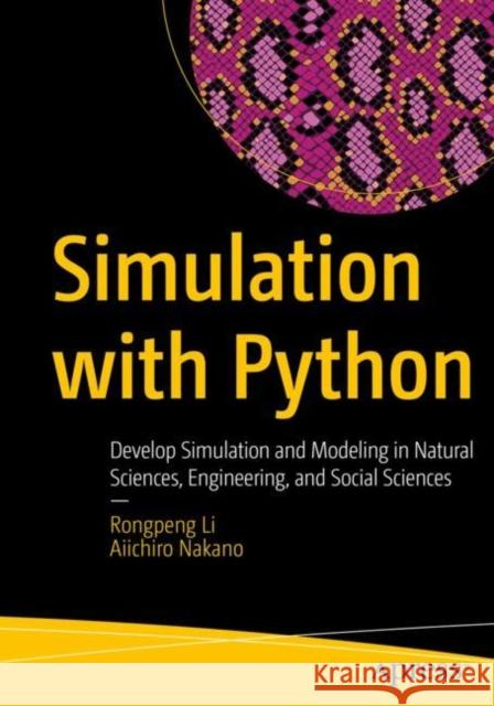 Simulation with Python: Develop Simulation and Modeling in Natural Sciences, Engineering, and Social Sciences Li, Rongpeng 9781484281840 APress