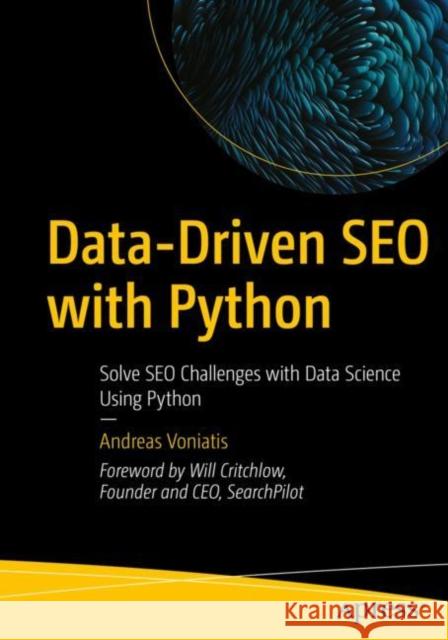 Data-Driven SEO with Python: Solve SEO Challenges with Data Science Using Python Andreas Voniatis 9781484291740 Apress