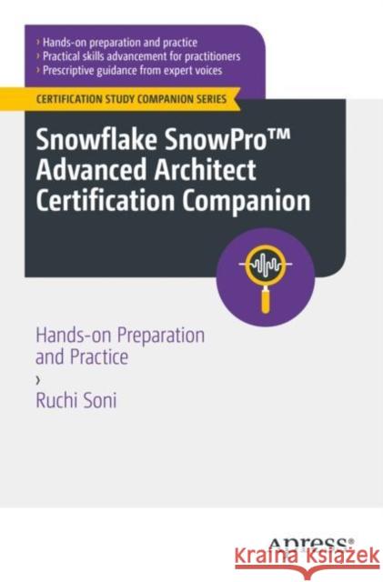 Snowflake SnowPro™ Advanced Architect Certification Companion: Hands-on Preparation and Practice Ruchi Soni 9781484292617 Apress