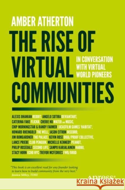 The Rise of Virtual Communities: In Conversation with Virtual World Pioneers Amber Atherton 9781484292969 Apress