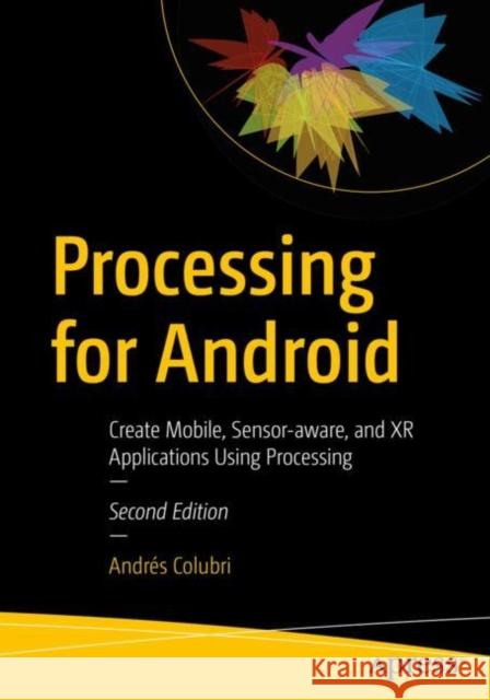 Processing for Android Andres Colubri 9781484295847 APress