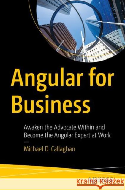 Angular for Business Michael D. Callaghan 9781484296080 APress
