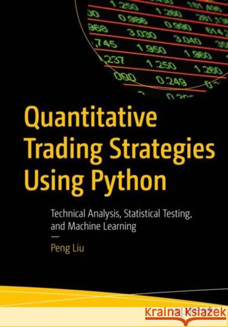 Quantitative Trading Strategies Using Python Peng Liu 9781484296745 APress