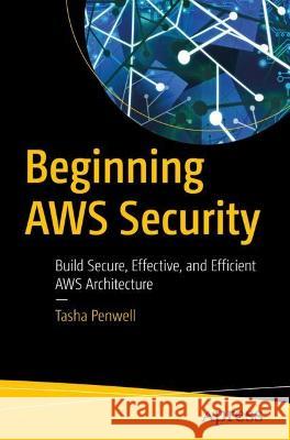 Beginning AWS Security Tasha Penwell 9781484296806 Apress