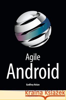 Agile Android Godfrey Nolan 9781484297001 Apress