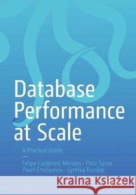 Database Performance at Scale Felipe Cardeneti Mendes, Piotr Sarna, Pavel Emelyanov 9781484297100