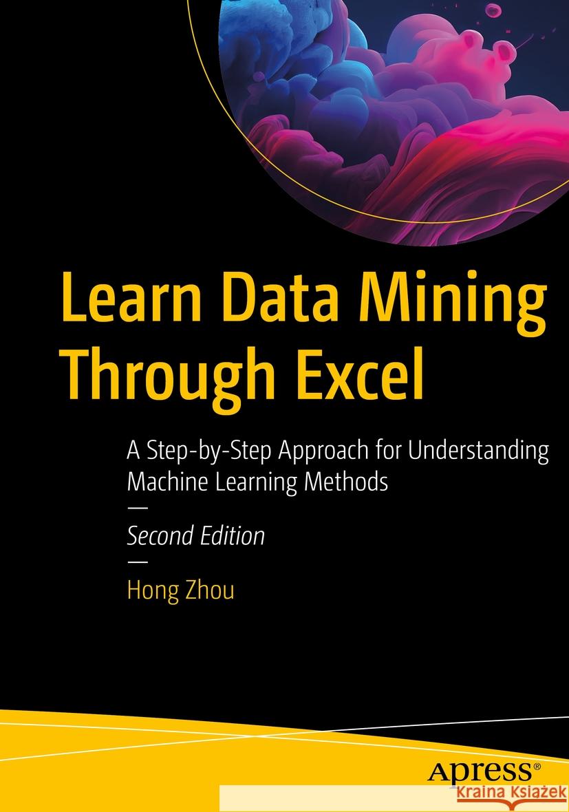 Learn Data Mining Through Excel Hong Zhou 9781484297704 Apress