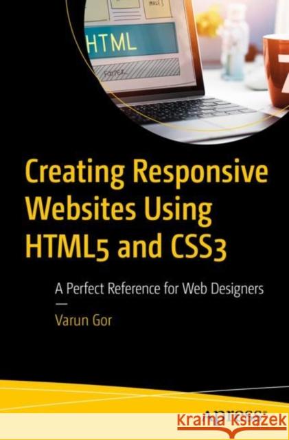 Creating Responsive Websites Using HTML5 and CSS3 Varun Gor 9781484297827