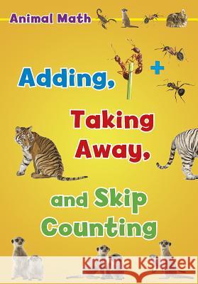 Animal Math: Adding, Taking Away, and Skip Counting Tracey Steffora 9781484600610 Heinemann Educational Books