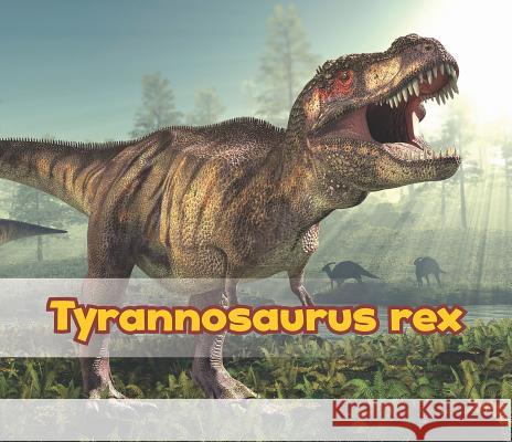 Tyrannosaurus Rex Daniel Nunn 9781484602140