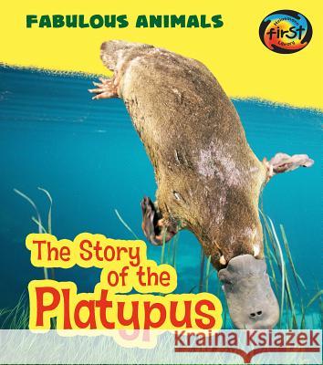 The Story of the Platypus Anita Ganeri 9781484627143 Heinemann Educational Books