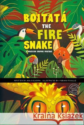 Boitatá the Fire Snake: A Brazilian Graphic Folktale Siqueira, Ana 9781484672693 Picture Window Books