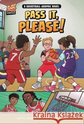 Pass It, Please!: A Basketball Graphic Novel Elliott Smith Dolo Okecki 9781484680612 Picture Window Books
