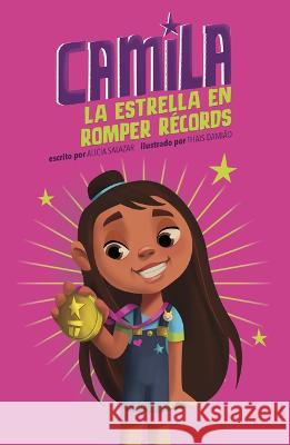 Camila La Estrella En Romper R?cords Alicia Salazar Thais Damiao 9781484682791 Picture Window Books