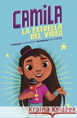 Camila La Estrella del Video Alicia Salazar Thais Damiao 9781484682951 Picture Window Books
