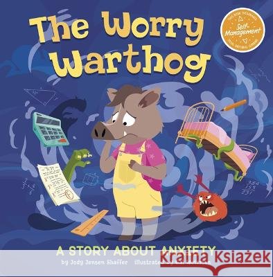 The Worry Warthog: A Story about Anxiety Gal Weizman Jody Jensen Shaffer 9781484684306 Picture Window Books