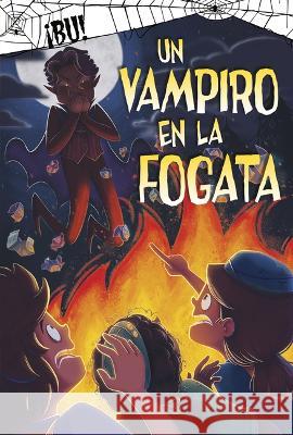 Un Vampiro En La Fogata Jaclyn Jaycox Marilisa Cotroneo 9781484686843 Picture Window Books