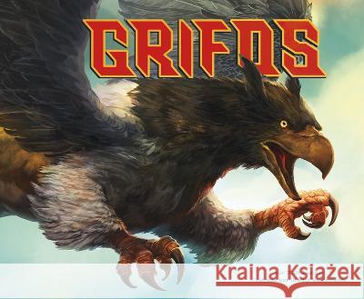 Grifos Matt Doeden Mart?n Bustamante 9781484687260 Picture Window Books