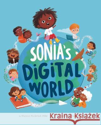 Sonia\'s Digital World Shannon McClintoc Clara Reschke 9781484687574 Picture Window Books