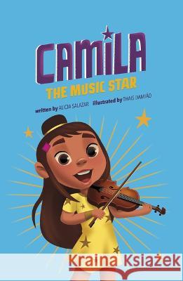 Camila the Music Star Thais Damiao Alicia Salazar 9781484689790 Picture Window Books