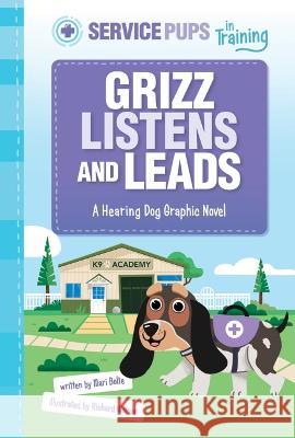 Grizz Listens and Leads: A Hearing Dog Graphic Novel Mari Bolte Richard Watson 9781484690338 Picture Window Books