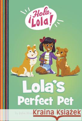 Lola's Perfect Pet Keka Novales Gloria Felix 9781484691939