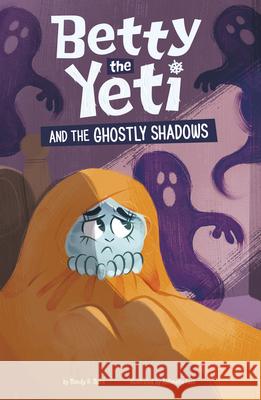 Betty the Yeti and the Ghostly Shadows Mandy R. Marx Antonella Fant 9781484692547 Picture Window Books