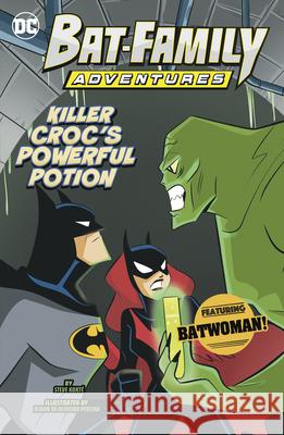 Killer Croc's Powerful Potion: Featuring Batwoman! Steve Kort? Renan de Oliveira Pereira 9781484693124 Picture Window Books
