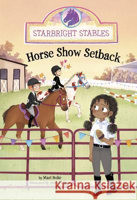 Horse Show Setback Mari Bolte Anuki Lopez 9781484694183