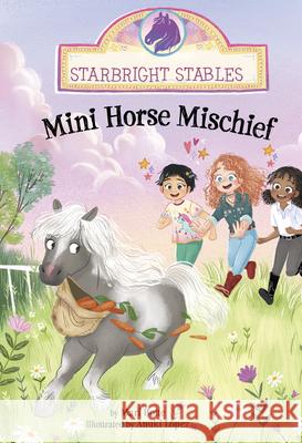 Mini Horse Mischief Mari Bolte Anuki Lopez 9781484694190